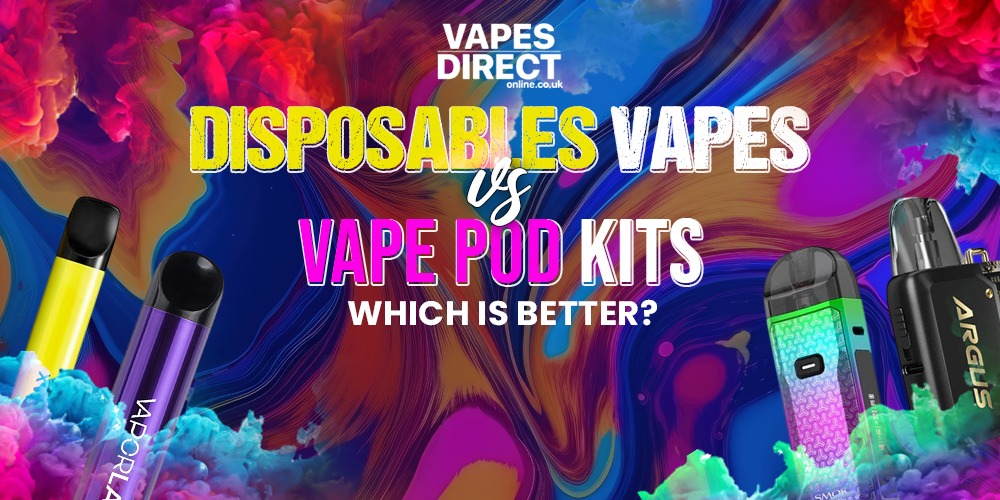Disposables Vapes Vs Vape Pod Kits Which Is Better?
