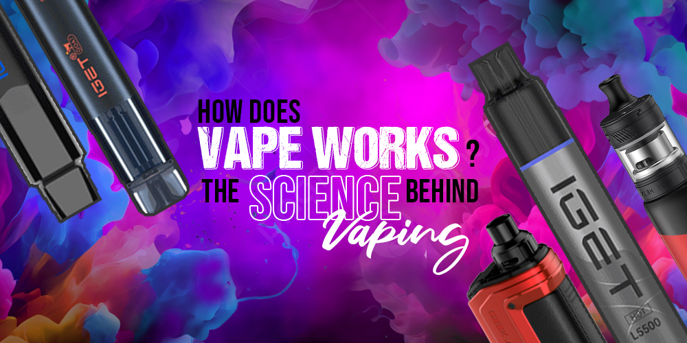How Does Vape Works? The Science behind Vaping
